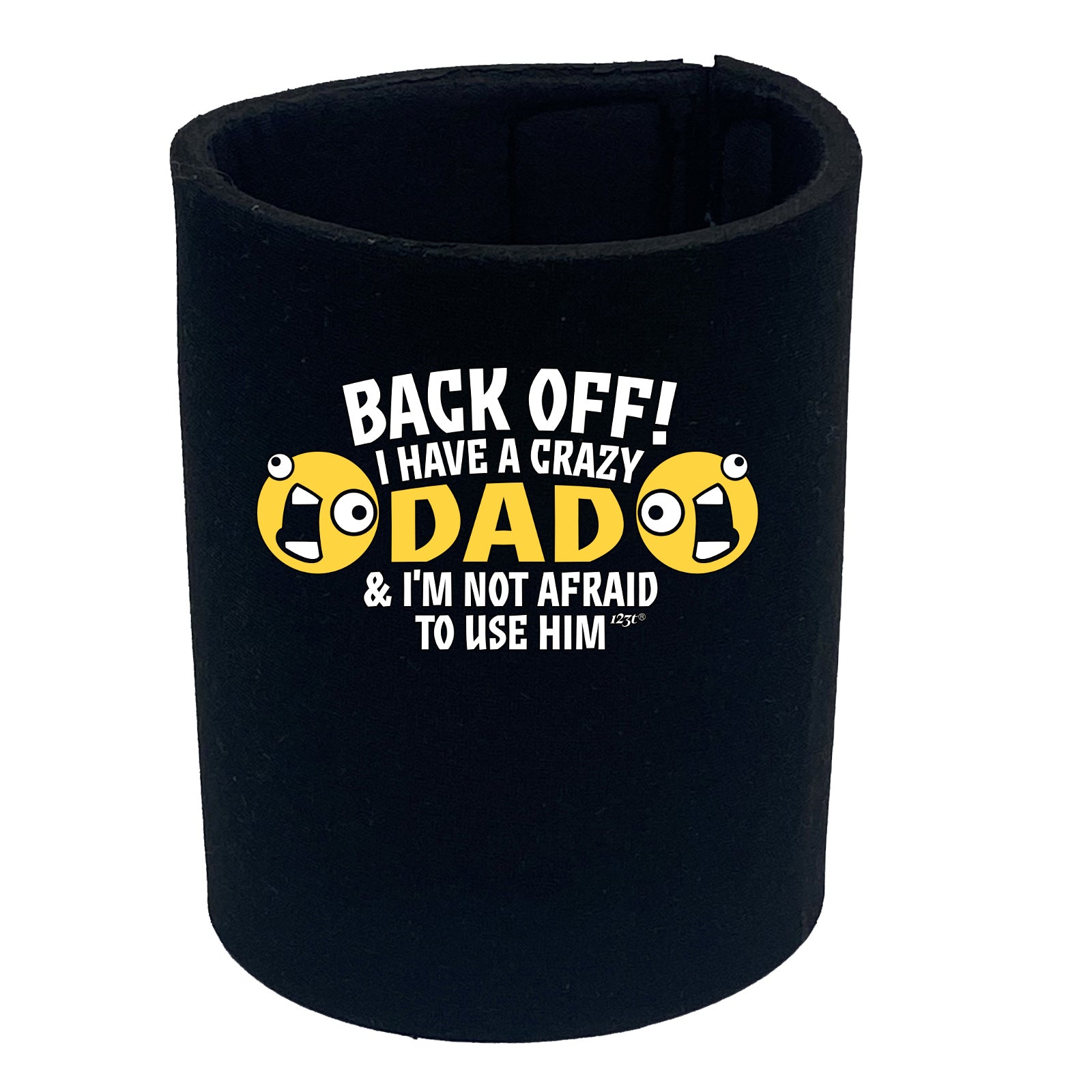 Back Off Have A Crazy Dad - Funny Stubby Holder