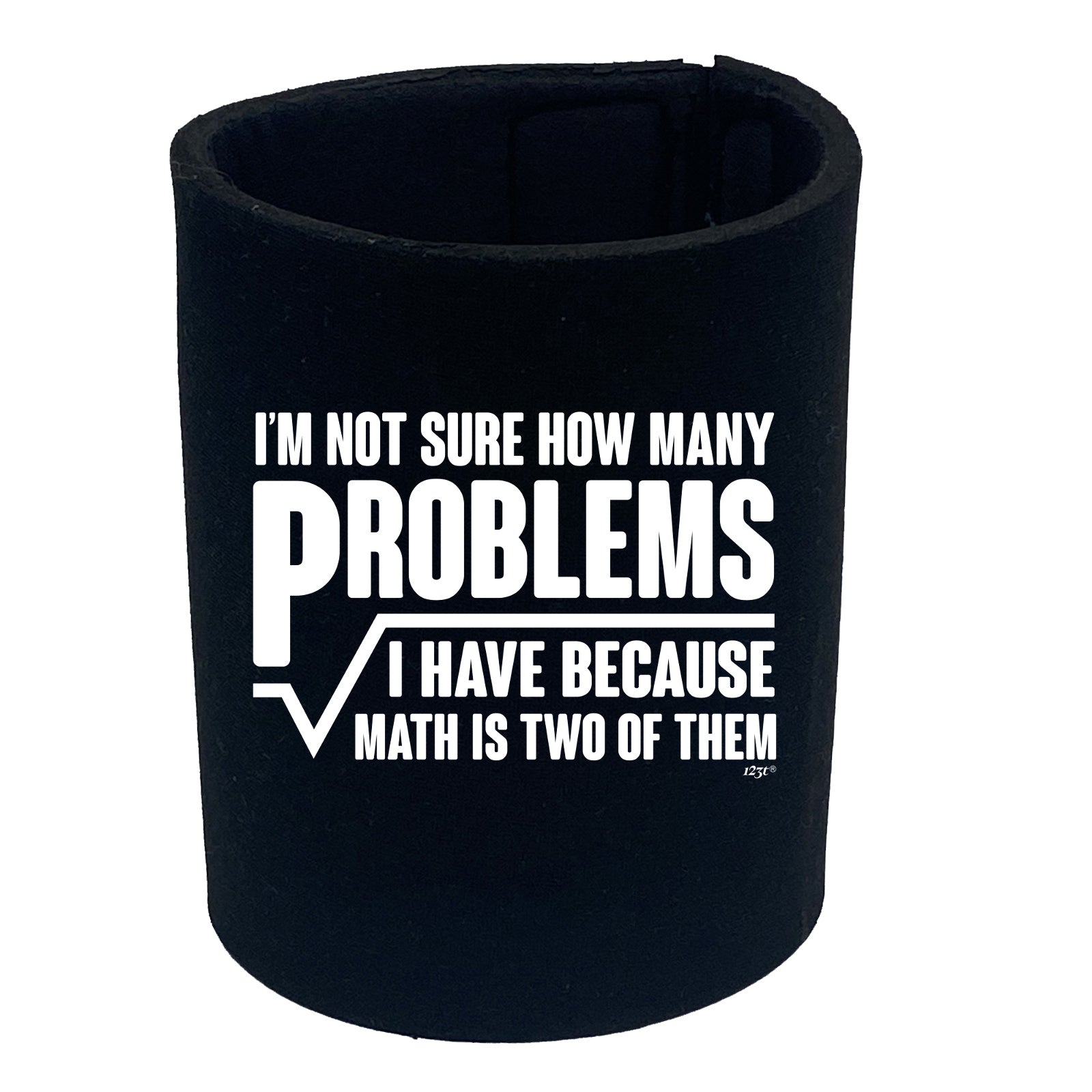 Im Not Sure How Many Problems Math - Funny Stubby Holder