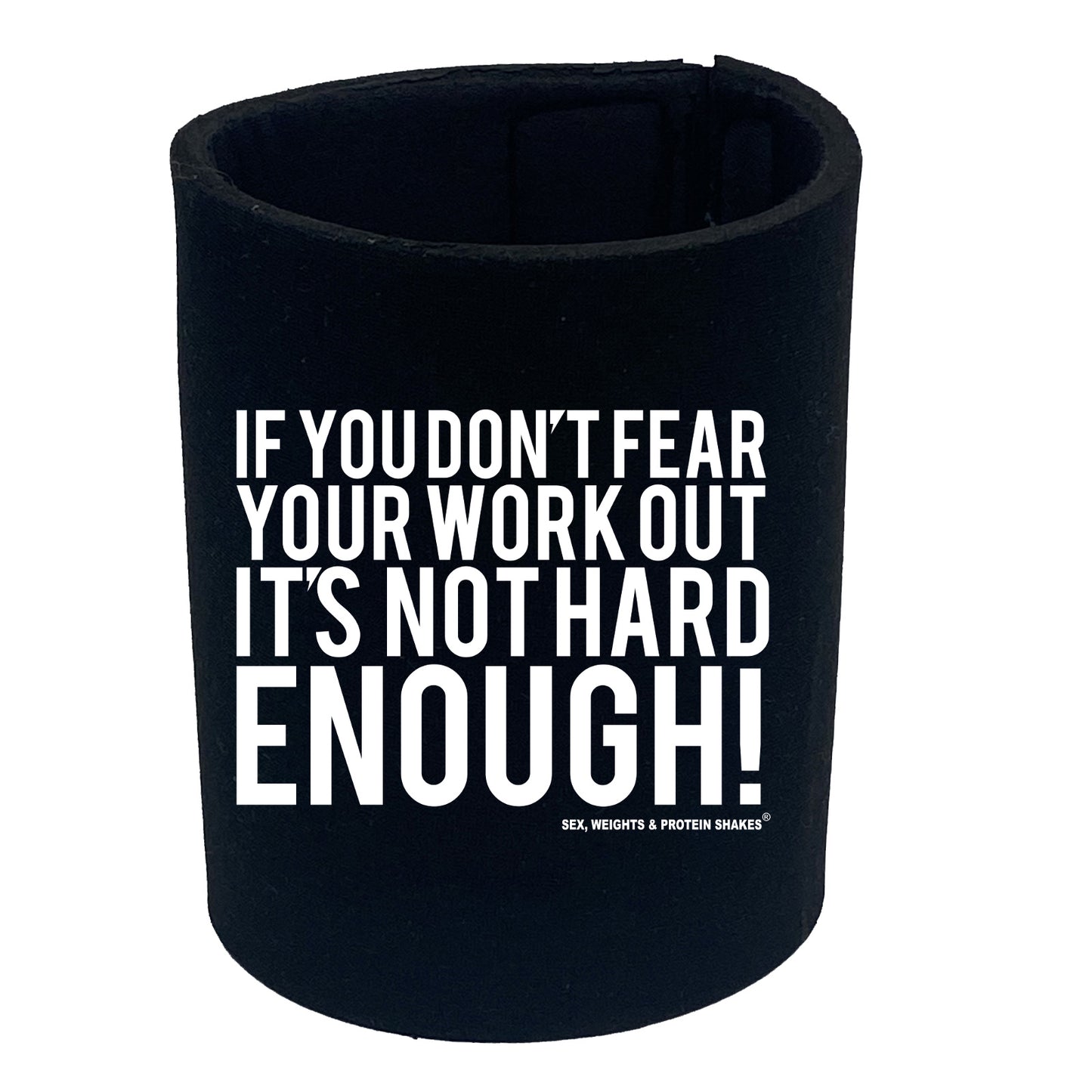 Swps If You Dont Fear Your Work Out White - Funny Stubby Holder