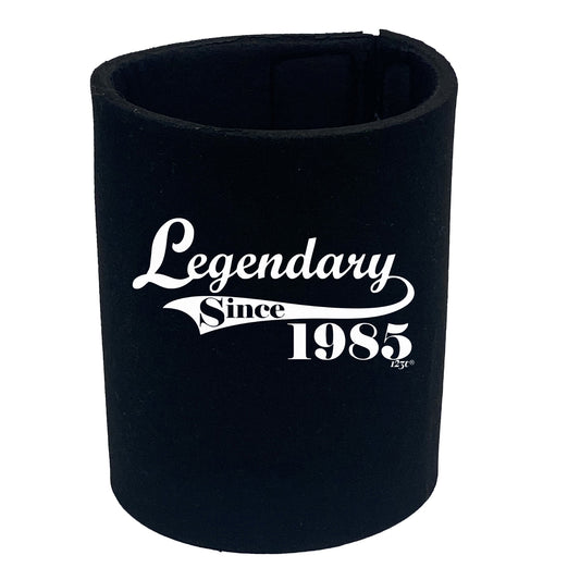 Legendary Since 1985 - Funny Stubby Holder