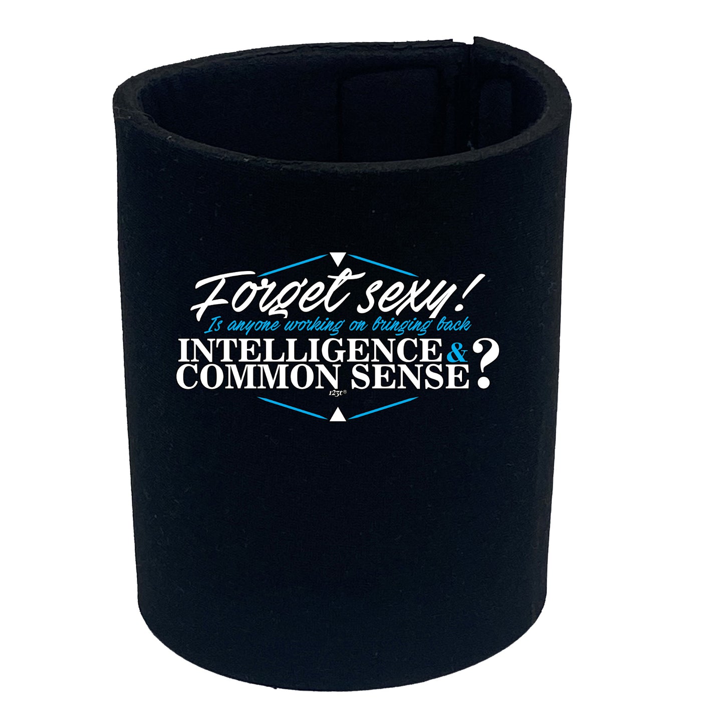 Forget S Xy Is Anyone Working On Bringing Back Intelligence - Funny Stubby Holder