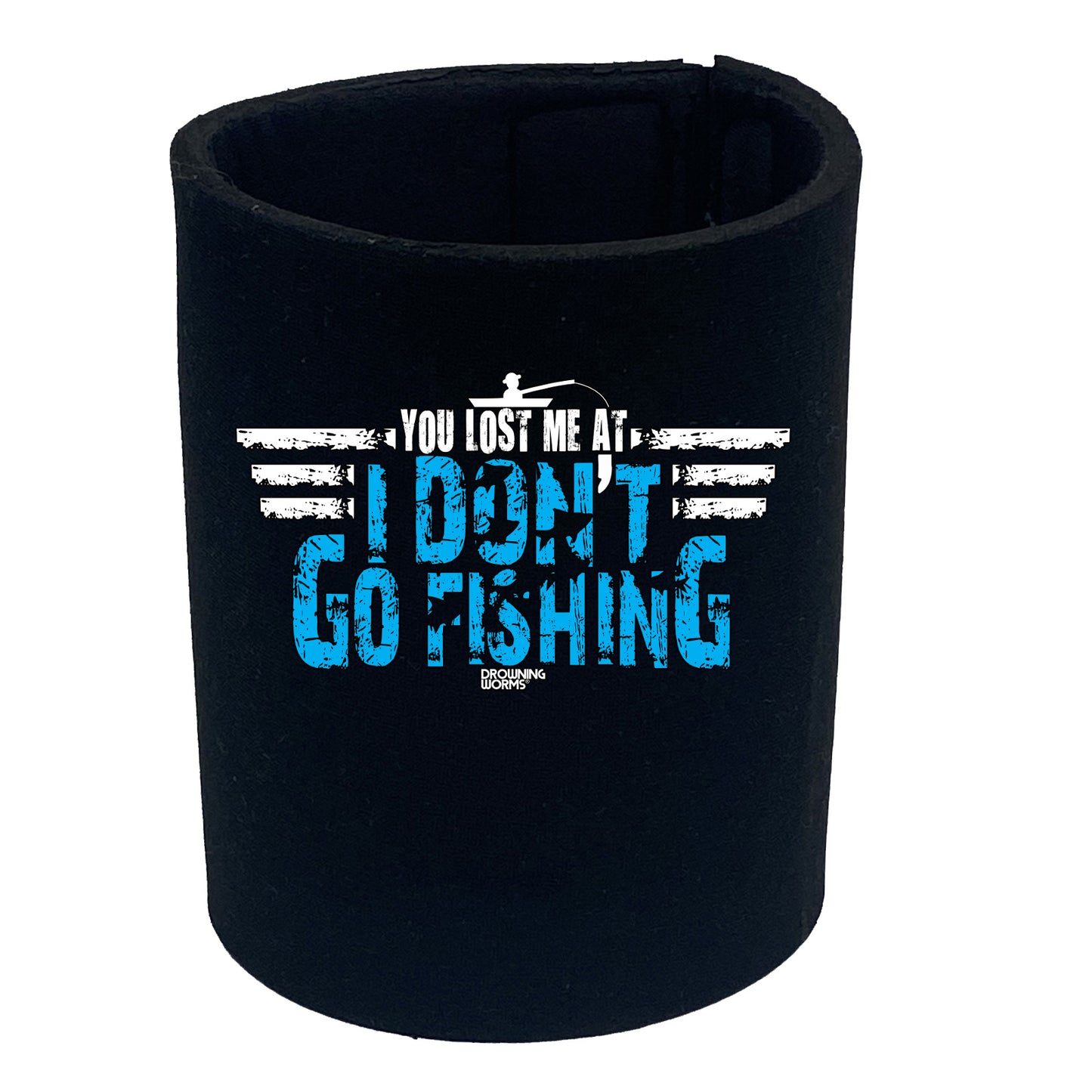 Dw You Lost Me At I Dont Go Fishing - Funny Stubby Holder