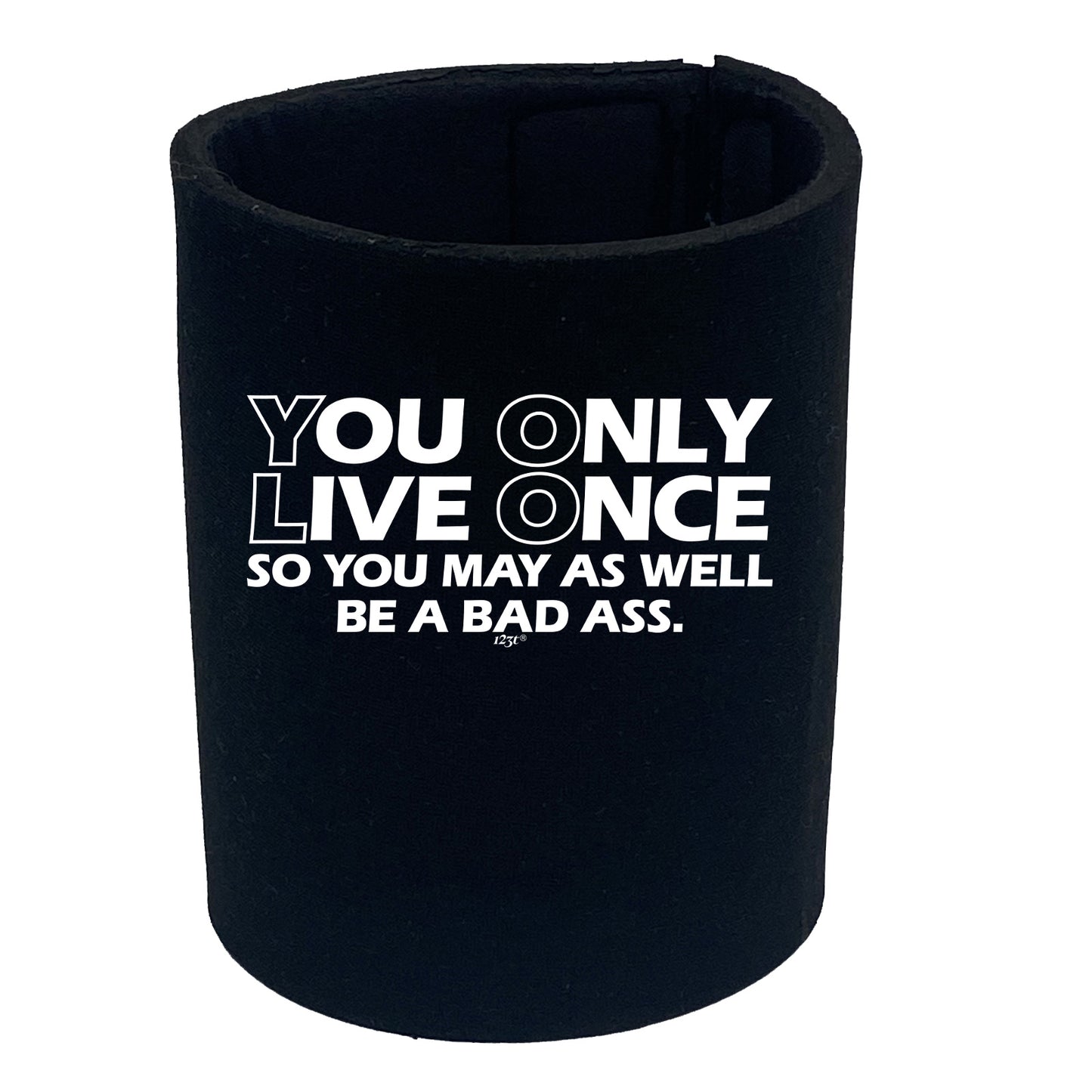 You Only Live Once So You May As Well - Funny Stubby Holder