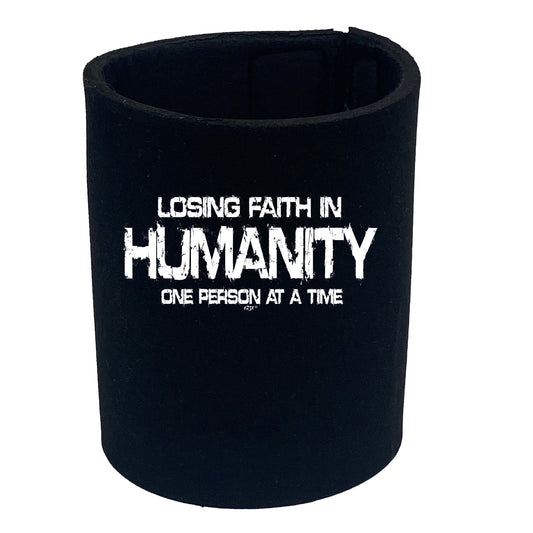 Losing Faith Humanity One Person At A Time - Funny Stubby Holder