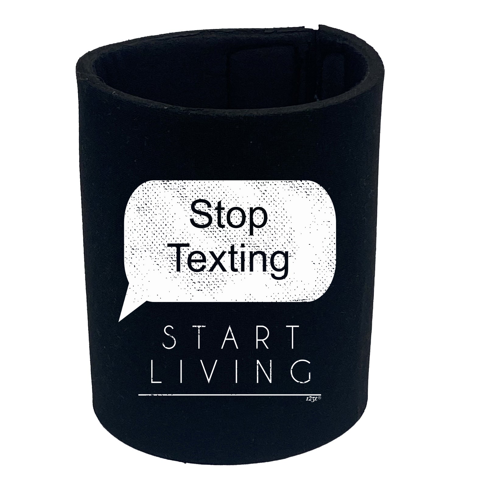 Stop Texting Start Living - Funny Stubby Holder