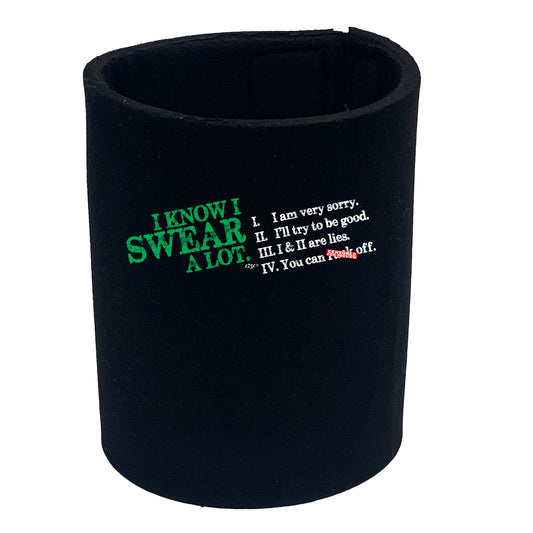 Know Swear A Lot - Funny Stubby Holder