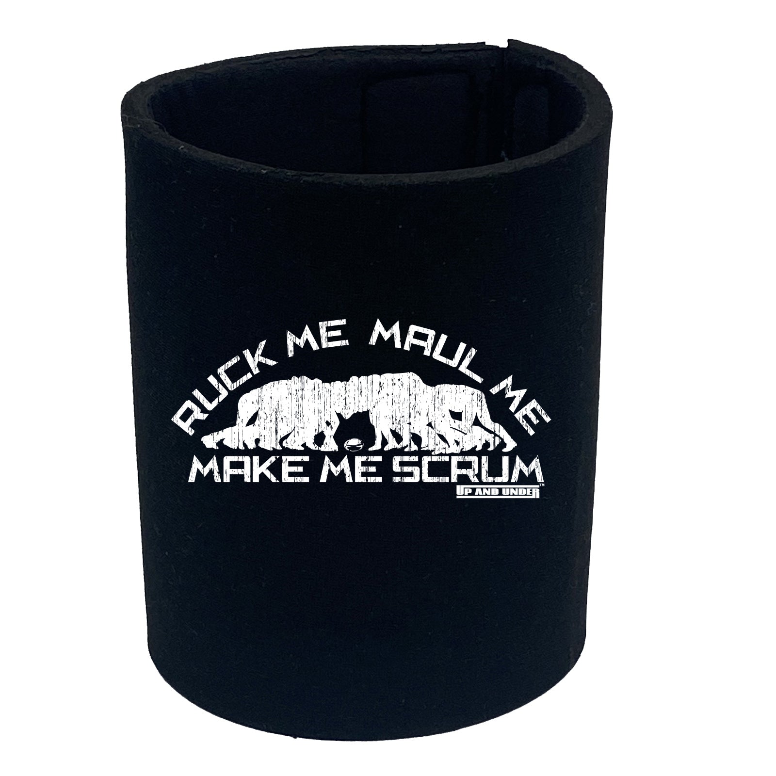 Uau Ruck Me Maul Me Make Me Scrum - Funny Stubby Holder