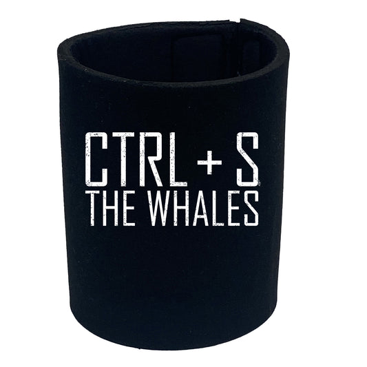 Ctrl S Save The Whales - Funny Stubby Holder