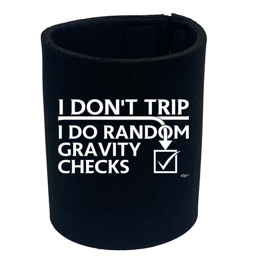 Dont Trip Do Random Gravity Checks - Funny Stubby Holder