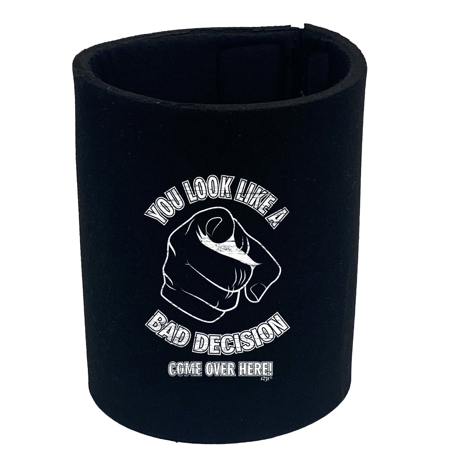 You Look Like A Bad Decision - Funny Stubby Holder