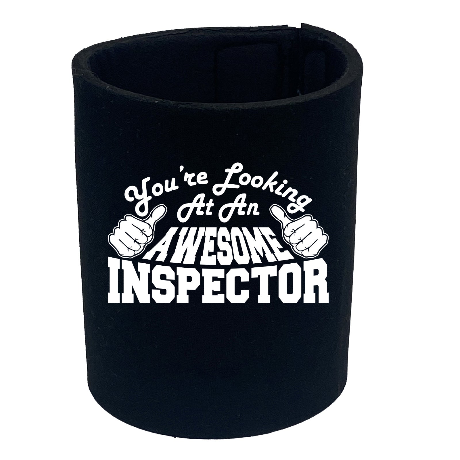 Youre Looking At An Awesome Inspector - Funny Stubby Holder