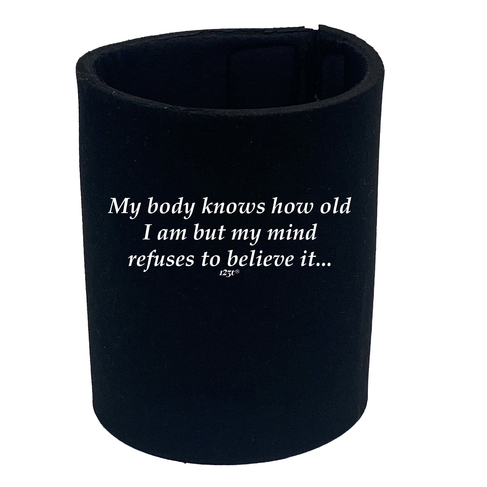 My Body Knows How Old - Funny Stubby Holder