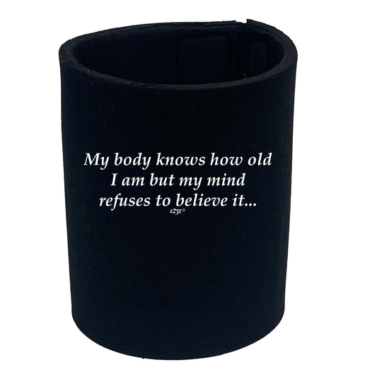 My Body Knows How Old - Funny Stubby Holder