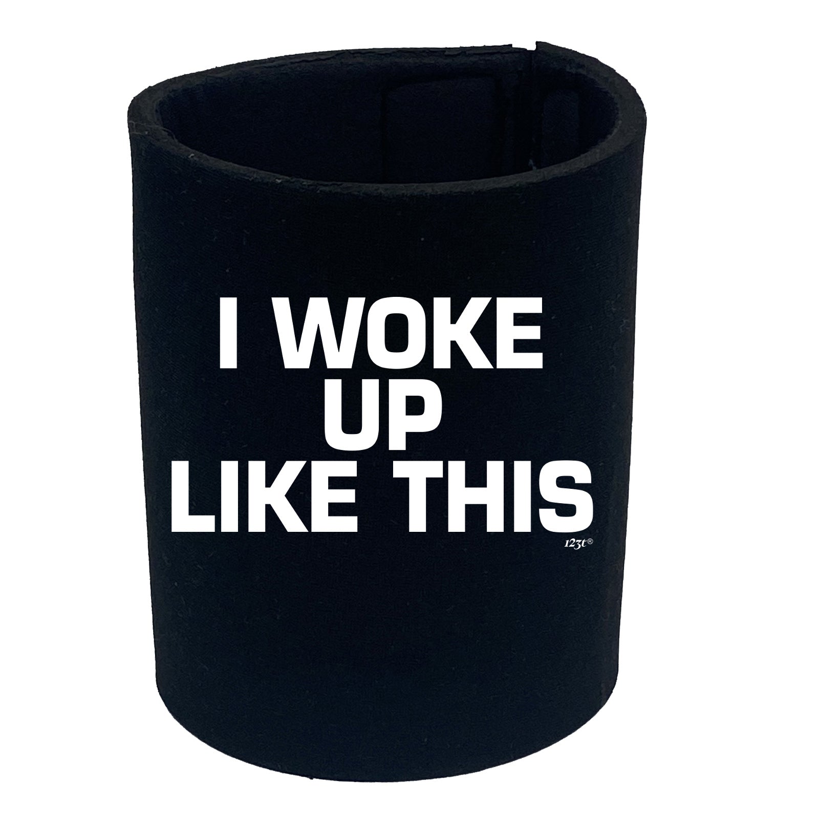 Woke Up Like This - Funny Stubby Holder