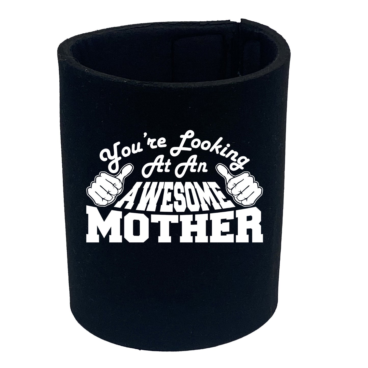 Youre Looking At An Awesome Mother - Funny Stubby Holder