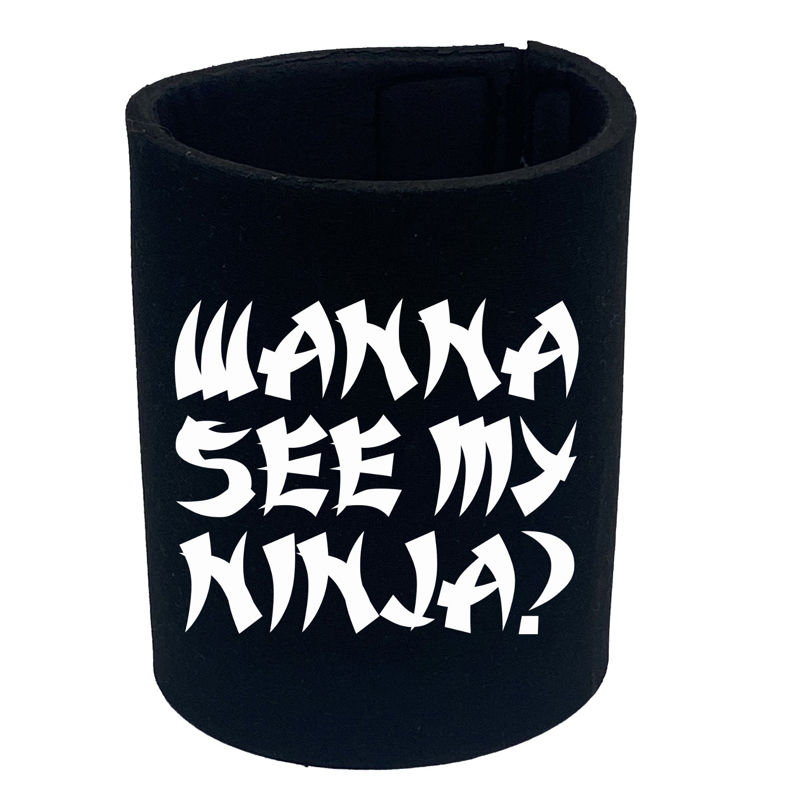 Wanna See My Ninja - Funny Stubby Holder