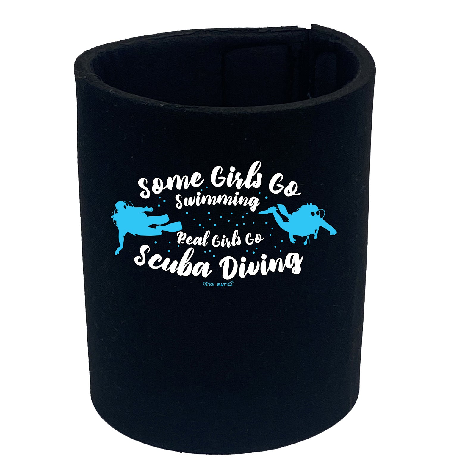 Ow Some Girls Go Swimming Real Girls Go Scuba Diving - Funny Stubby Holder