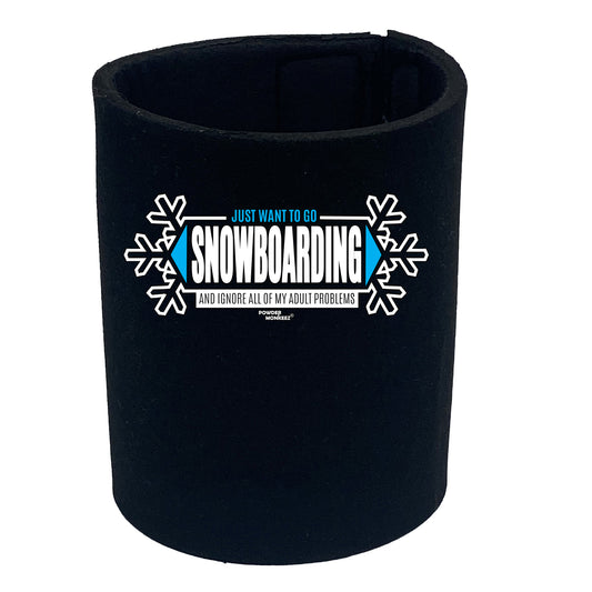 Pm Just Want To Go Snowboarding Adult Problem - Funny Stubby Holder