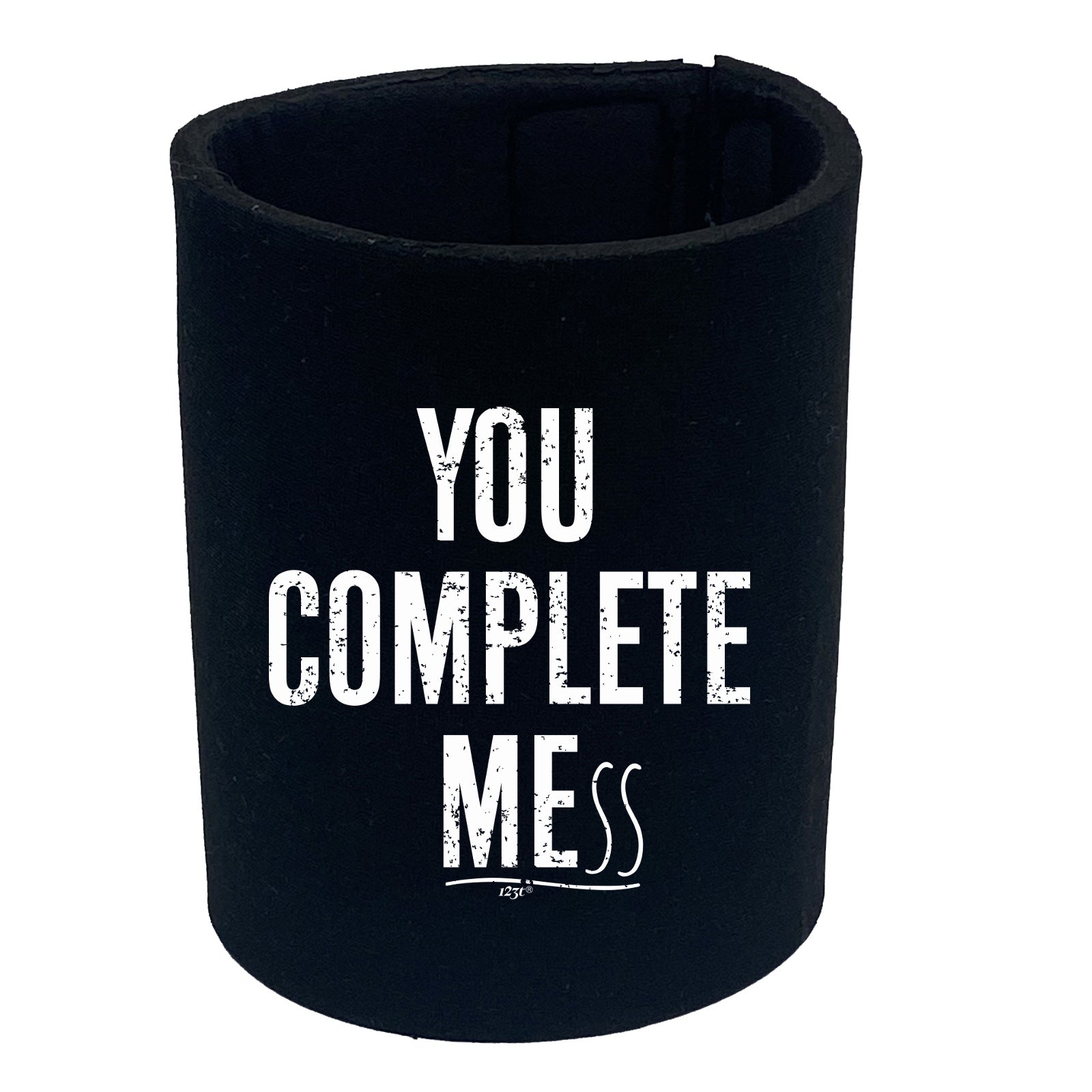 You Complete Mess - Funny Stubby Holder