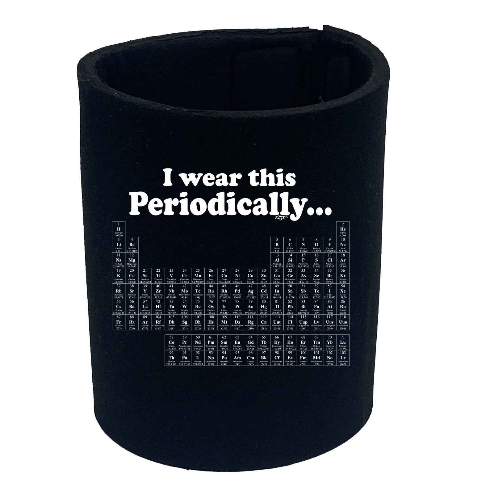 Wear This Periodically - Funny Stubby Holder