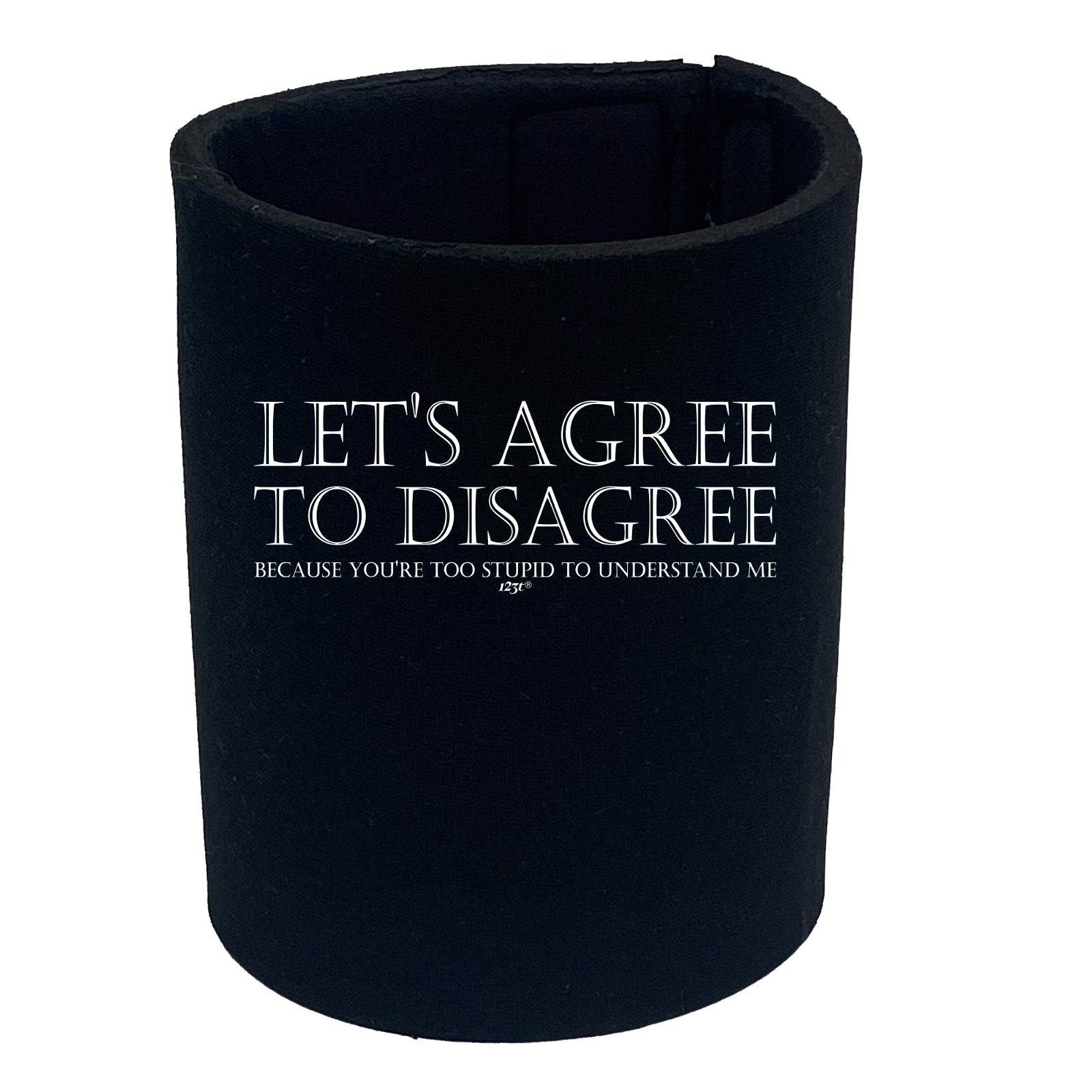 Lets Agree To Disagree - Funny Stubby Holder