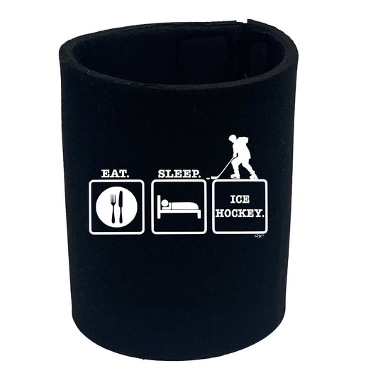 Eat Sleep Ice Hockey - Funny Stubby Holder