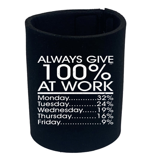 Give 100 At Work Job - Funny Stubby Holder