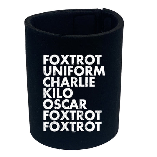 Foxtrot Uniform Charlie Kilo - Funny Stubby Holder