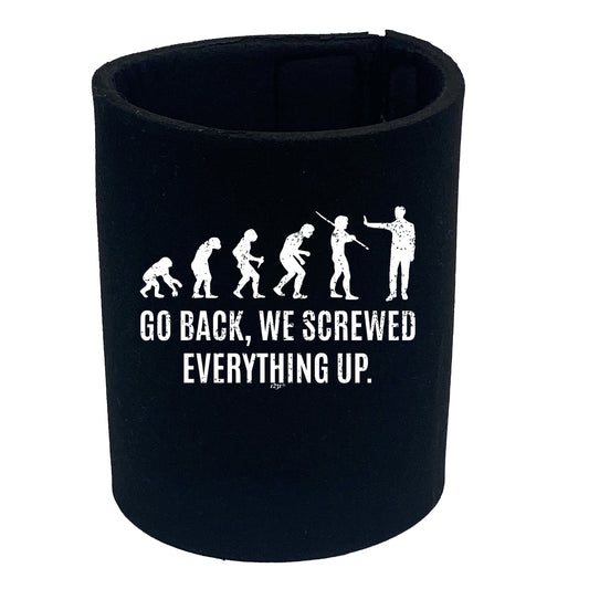 Evolution Screwed Everything Up - Funny Stubby Holder