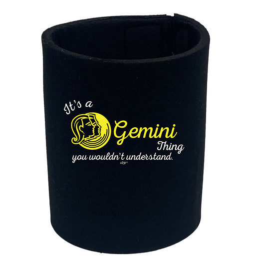 Its A Gemin Thing You Wouldnt Understand - Funny Stubby Holder