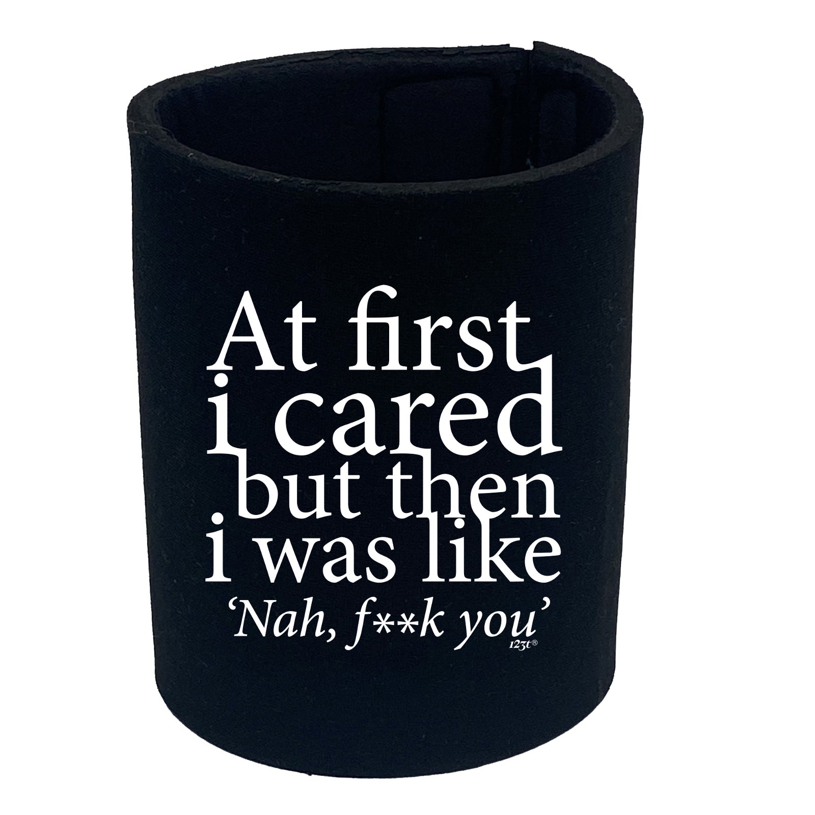 At First Cared But Then Was Like - Funny Stubby Holder