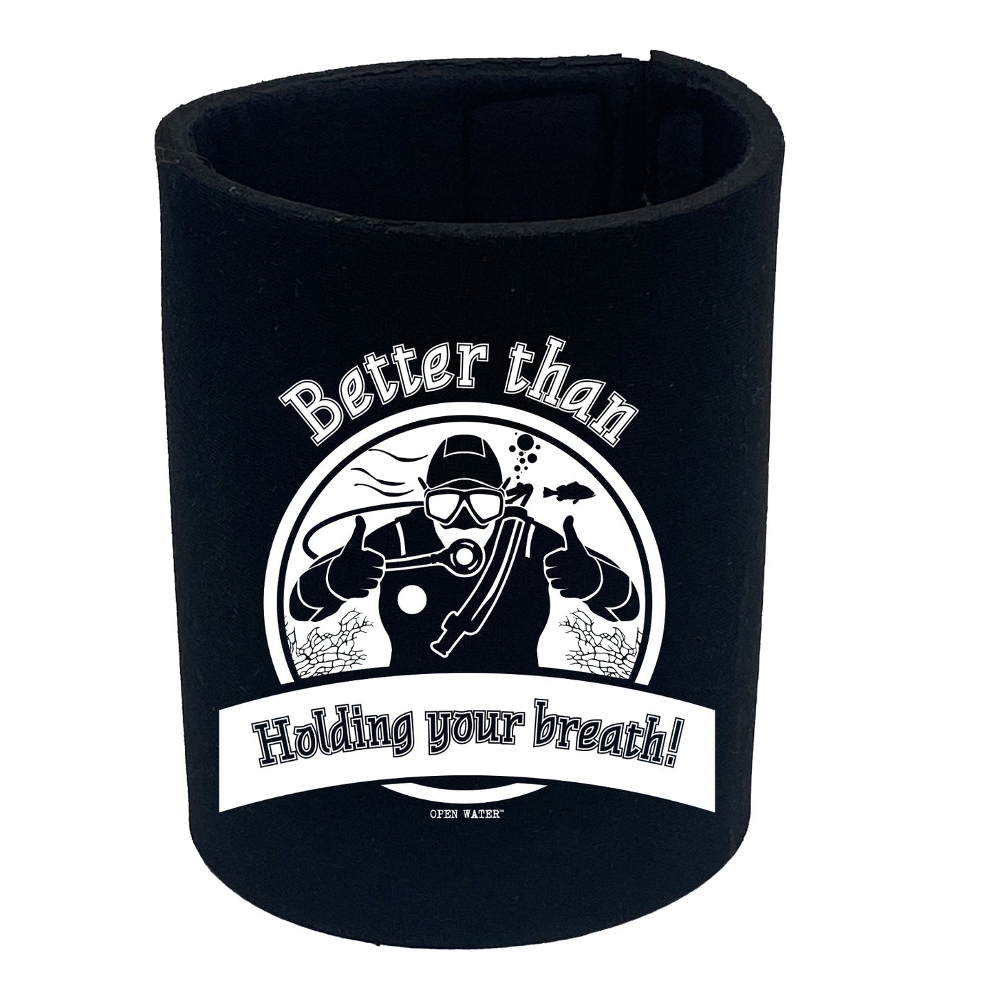 Ow Better Than Holding Your Breath - Funny Stubby Holder