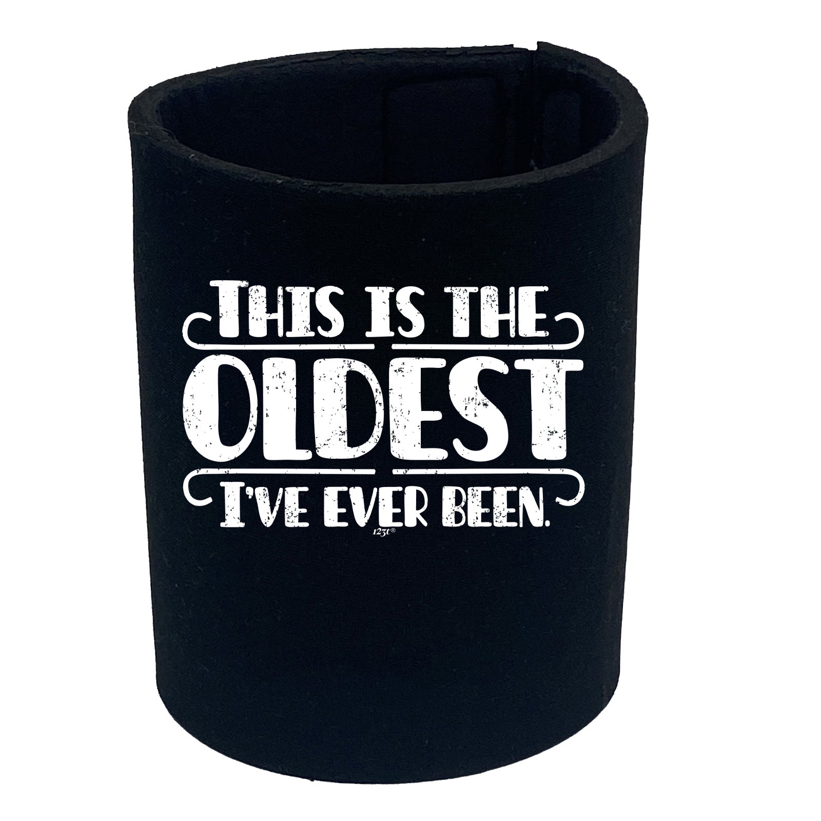 This Is The Oldest Ive Ever Been - Funny Stubby Holder