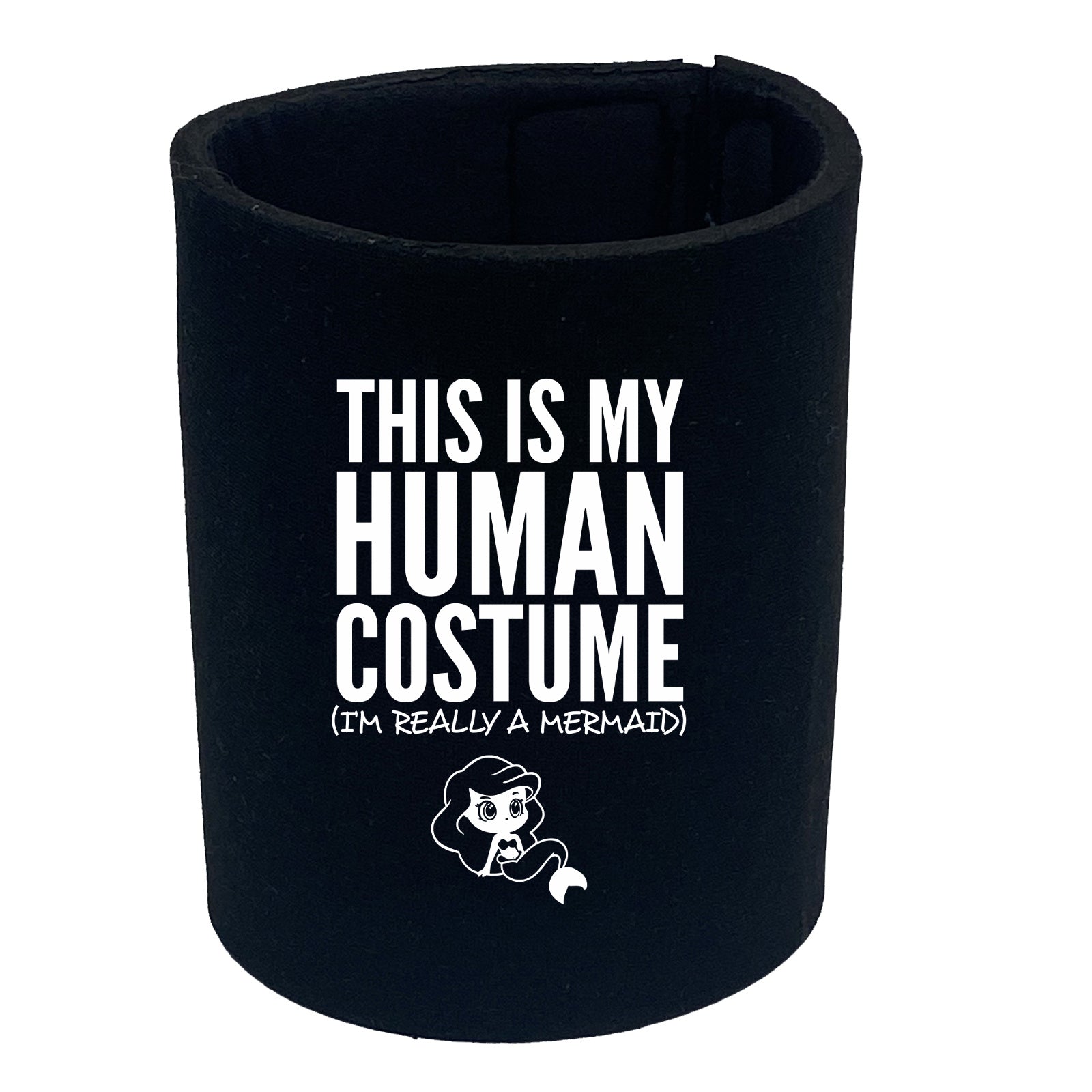 This Is My Human Costume Mermaid - Funny Stubby Holder