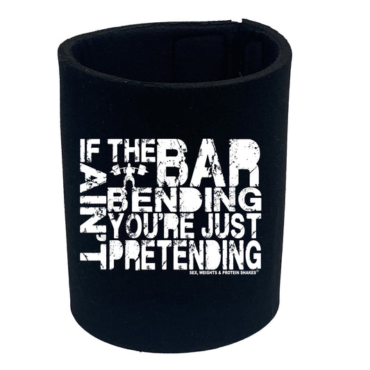 Swps If The Bar Aint Bending - Funny Stubby Holder