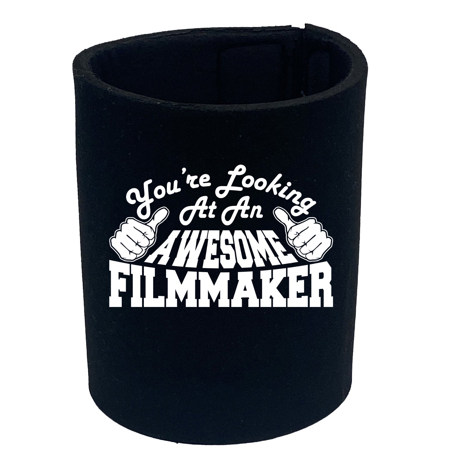 Youre Looking At An Awesome Filmmaker - Funny Stubby Holder