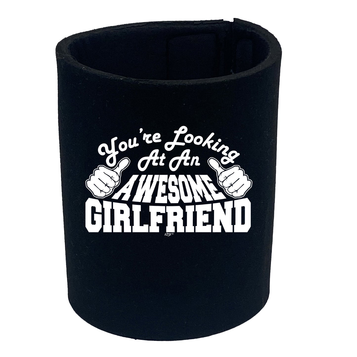 Youre Looking At An Awesome Girlfriend - Funny Stubby Holder