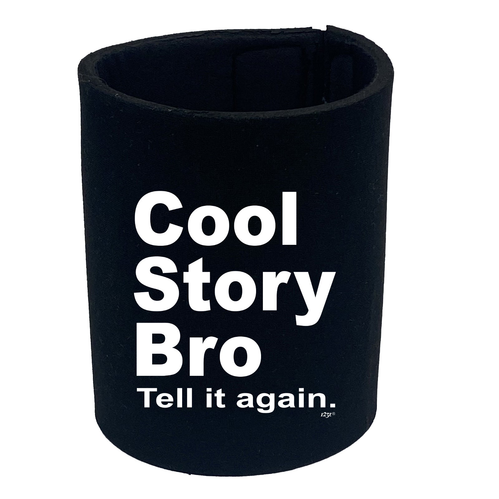 Cool Story Bro Tell It Again - Funny Stubby Holder