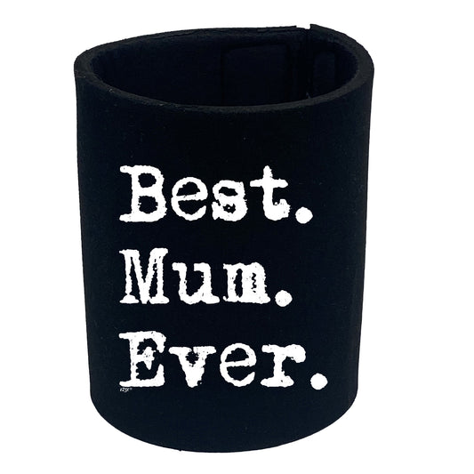 Best Mum Ever Mother - Funny Stubby Holder