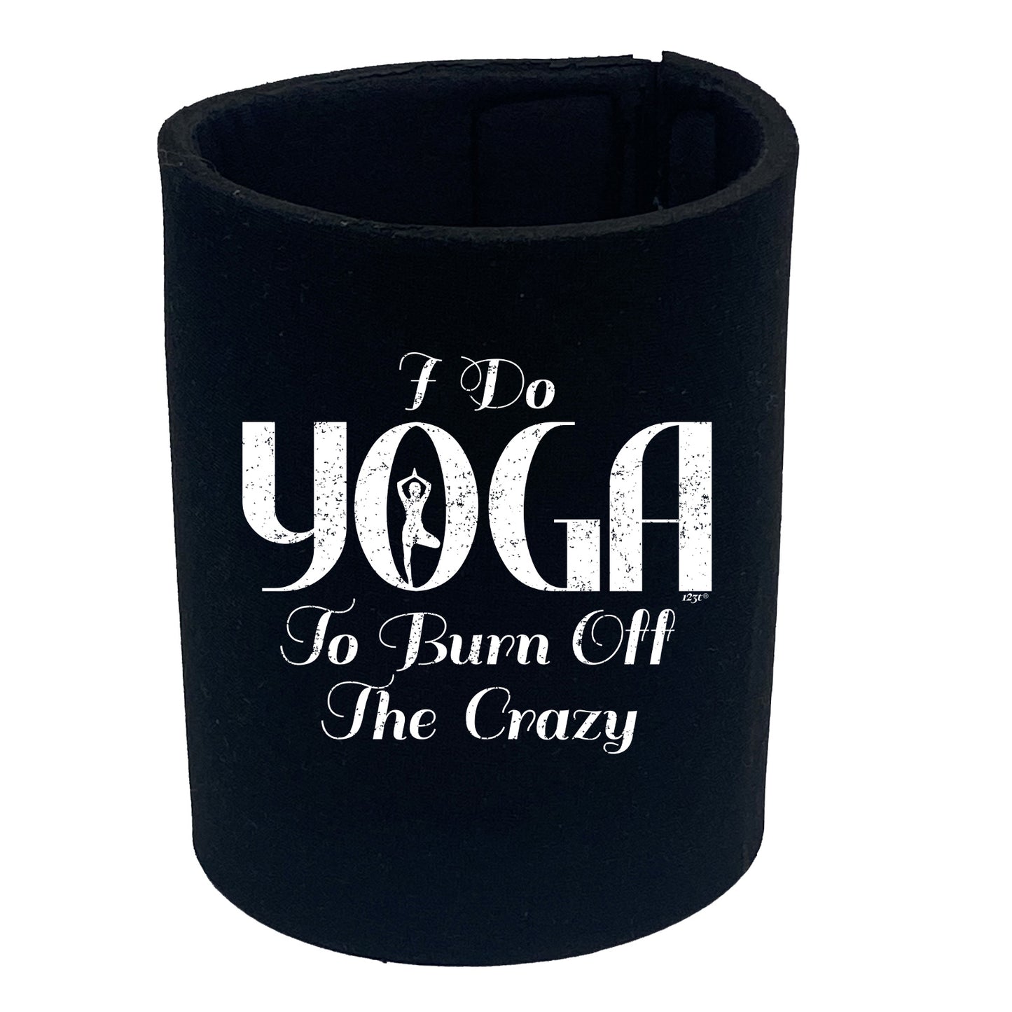 Do Yoga To Burn Off The Crazy - Funny Stubby Holder