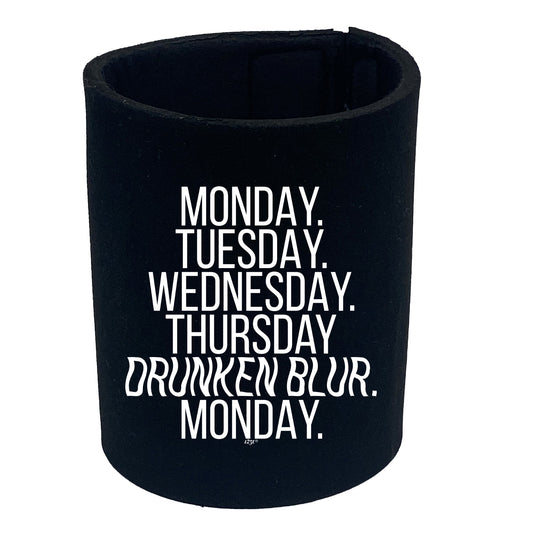 Monday Tuesday Wednesday Drunken Blur - Funny Stubby Holder