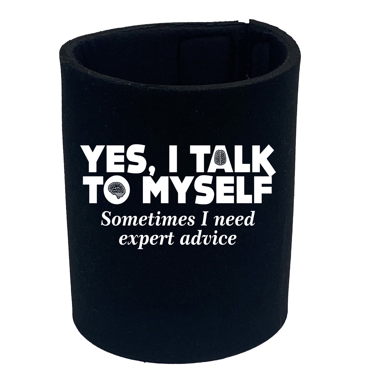 Yes I Talk To Myself - Funny Stubby Holder