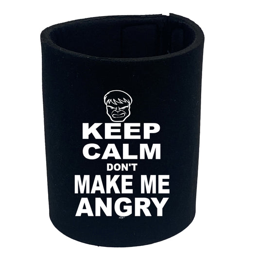 Keep Calm Dont Make Me Angry - Funny Stubby Holder