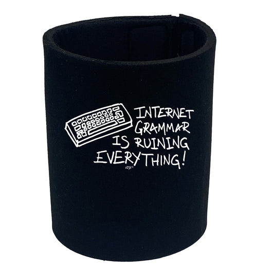 Internet Grammar Is Ruining Everything - Funny Stubby Holder