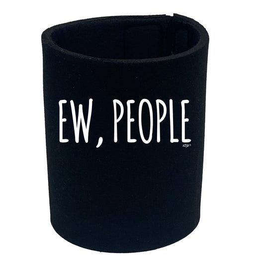 Ew People - Funny Stubby Holder