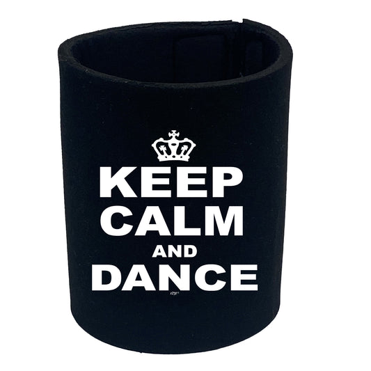 Keep Calm And Dance - Funny Stubby Holder