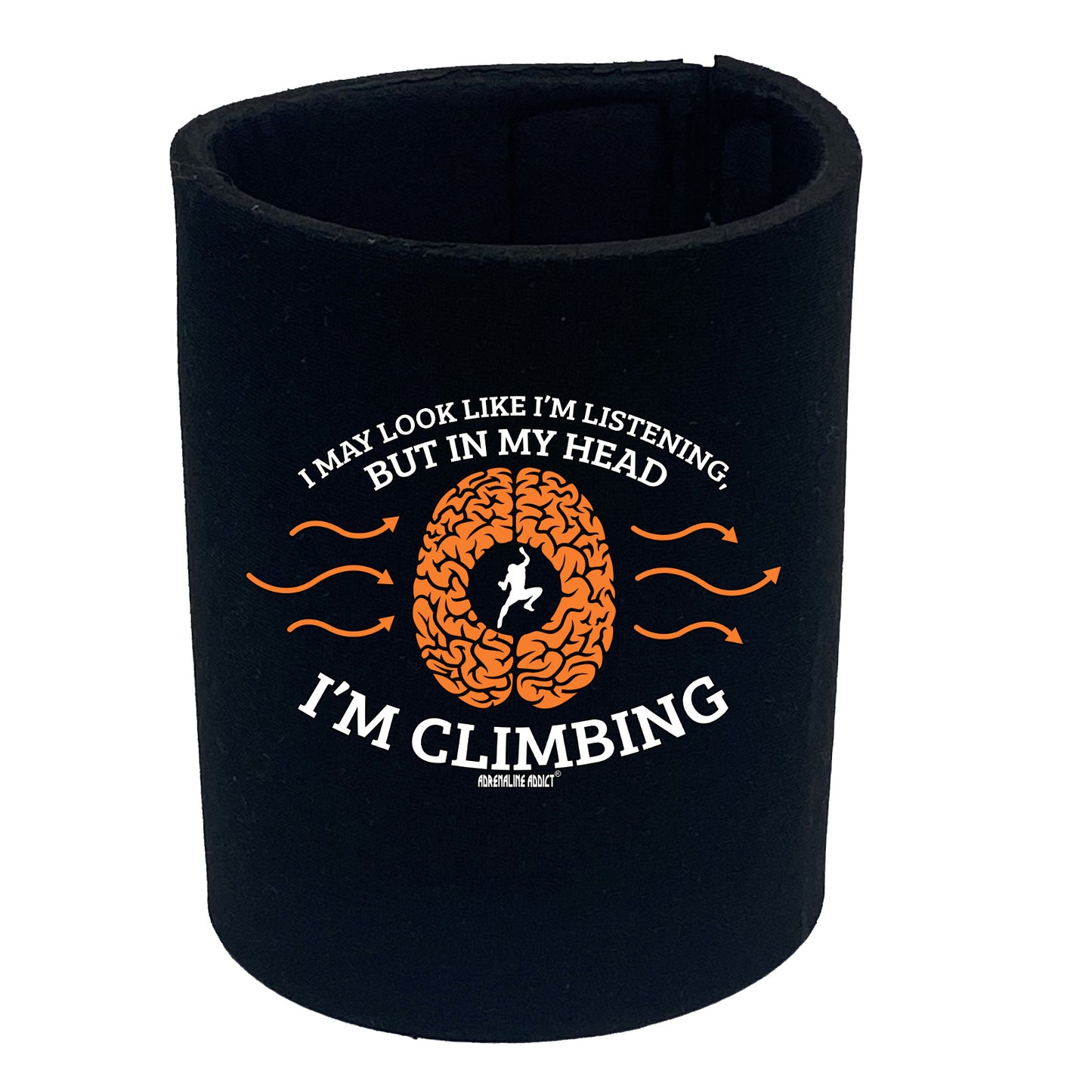 Aa I May Look Like Im Listening Climbing - Funny Stubby Holder