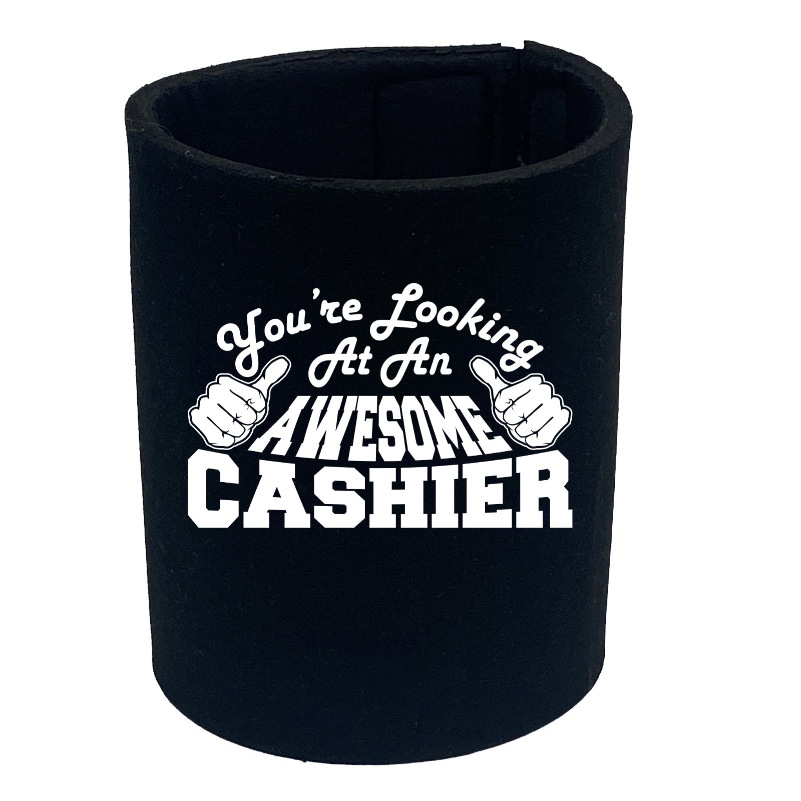 Youre Looking At An Awesome Cashier - Funny Stubby Holder