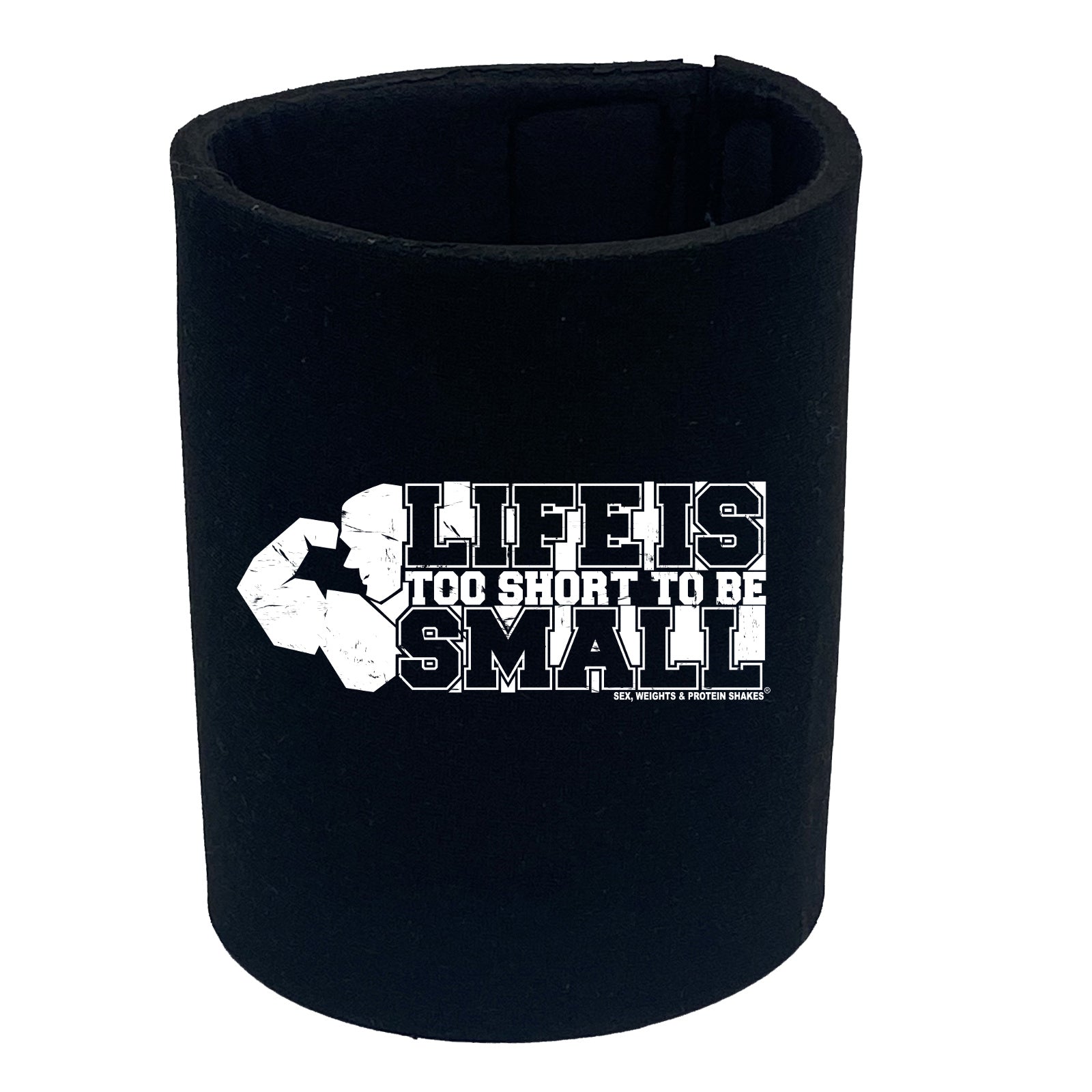 Swps Life Is Too Short To Be Small - Funny Stubby Holder