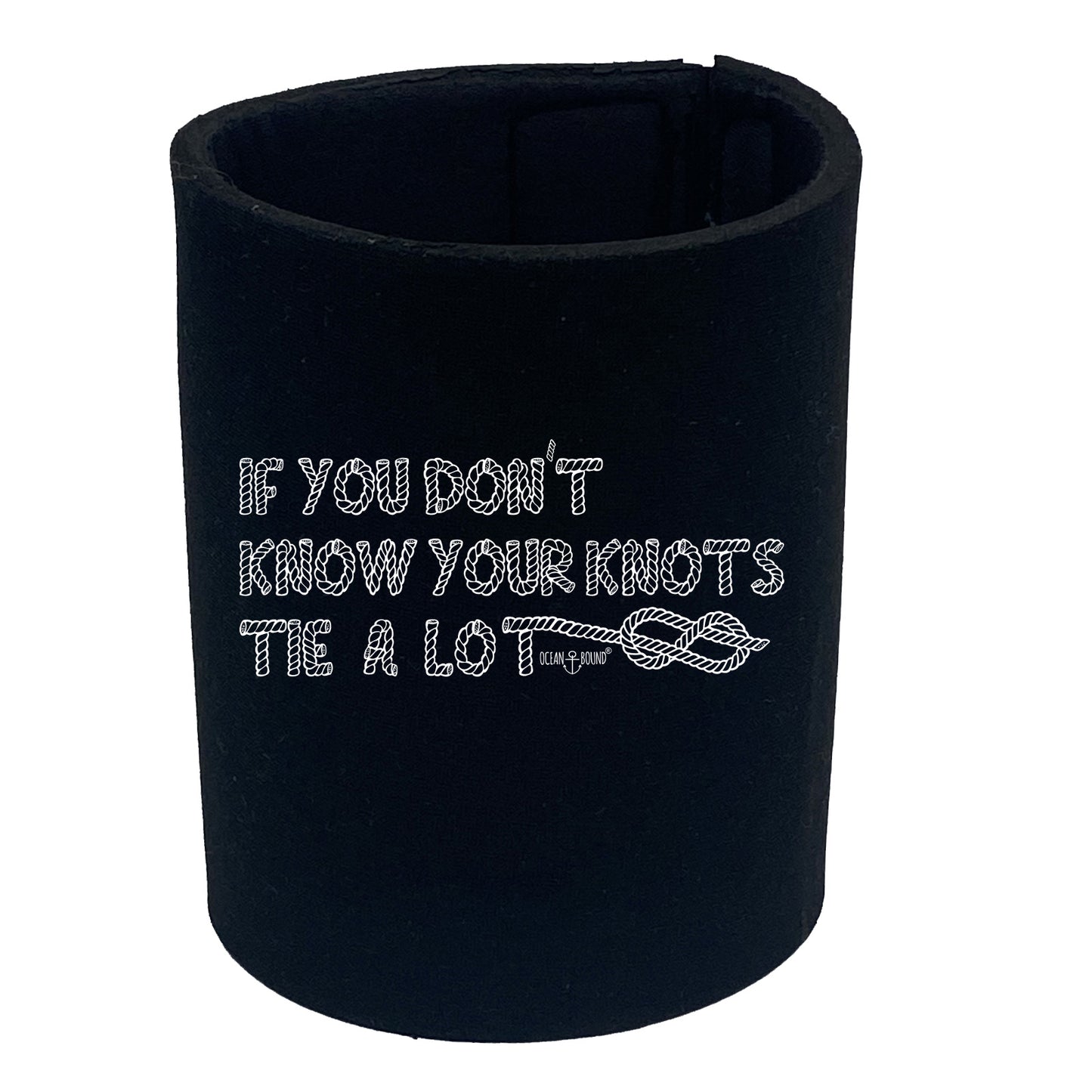 Ob If You Know Knots Tie A Lot - Funny Stubby Holder